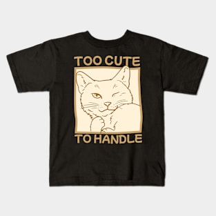 Too Cute To Handle Kids T-Shirt